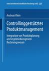 Image for Controllinggestutztes Produktmanagement : Integration von Produktplanung und ergebnisbezogenem Rechnungswesen