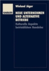 Image for Neue Unternehmen und alternative Betriebe : Kulturelle Aspekte betrieblichen Handelns