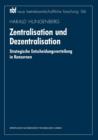 Image for Zentralisation und Dezentralisation : Strategische Entscheidungsverteilung in Konzernen