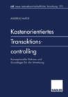 Image for Kostenorientiertes Transaktionscontrolling : Konzeptioneller Rahmen und Grundlagen fur die Umsetzung