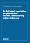 Image for Die Betriebswirtschaftslehre im Spannungsfeld zwischen Generalisierung und Spezialisierung : Edmund Heinen zum 70. Geburtstag