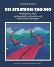 Image for Die Strategie-Tagung : Strategische Ziele systematisch erarbeiten und Massnahmen festlegen