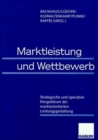 Image for Marktleistung und Wettbewerb : Strategische und operative Perspektiven der marktorientierten Leistungsgestaltung