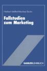 Image for Fallstudien zum Marketing : Fallbeispiele und Aufgaben fur das Marketing-Studium