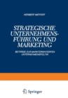 Image for Strategische Unternehmensfuhrung und Marketing : Beitrage zur Marktorientierten Unternehmenspolitik