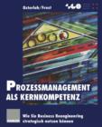 Image for Prozeßmanagement als Kernkompetenz : Wie Sie Business Reengineering strategisch nutzen konnen