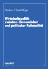 Image for Wirtschaftspolitik zwischen okonomischer und politischer Rationalitat : Festschr. fur Herbert Giersch