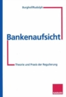 Image for Bankenaufsicht : Theorie und Praxis der Regulierung