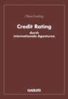 Image for Credit Rating durch internationale Agenturen : Eine Untersuchung zu den Komponenten und instrumentalen Funktionen des Rating