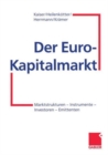 Image for Der Euro-Kapitalmarkt : Marktstrukturen - Instrumente - Investoren - Emittenten