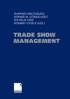 Image for Trade Show Management : Planning, Implementing and Controlling of Trade Shows, Conventions and Events.
