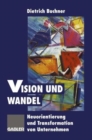 Image for Vision und Wandel : Neuorientierung und Transformation von Unternehmen