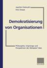 Image for Demokratisierung von Organisationen : Philosophie, Ursprunge und Perspektiven der Metaplan®-Idee Fur Eberhard Schelle