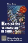 Image for Erfolgreich verhandeln in China : Risiken minimieren, Vertrage optimieren