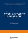 Image for Humanisierung der Arbeit : Arbeitsgestaltung im Spannungsfeld okonomischer, Technologischer und Humanitarer Ziele