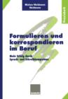 Image for Formulieren und korrespondieren im Beruf : Mehr Erfolg durch Sprach- und Schreibkompetenz