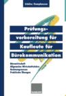 Image for Prufungsvorbereitung fur Kaufleute fur Burokommunikation : Burowirtschaft, Rechnungswesen, Allgemeine Wirtschaftslehre, Praktische Ubungen
