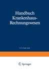 Image for Handbuch Krankenhaus-Rechnungswesen : Grundlagen-Verfahren-Anwendungen