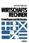 Image for Wirtschaftsrechnen : Grundlagen und Methoden