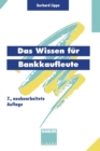 Image for Das Wissen fur Bankkaufleute : Bankbetriebslehre Betriebswirtschaftslehre Bankrecht Wirtschaftsrecht Rechnungswesen, Organisation, Datenverarbeitung