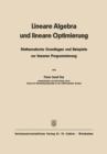 Image for Lineare Algebra und lineare Optimierung : Mathematische Grundlagen und Beispiele zur linearen Programmierung