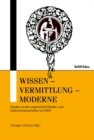 Image for Wissen - Vermittlung - Moderne: Studien zu den ungarischen Geistes- und Kulturwissenschaften um 1900