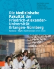 Image for Die Medizinische Fakultat der Friedrich-Alexander-Universitat Erlangen-Nurnberg : Kontexte – Kopfe – Kontroversen (1743–2018)