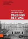 Image for Raub Und Rettung : Russische Museen im Zweiten Weltkrieg