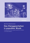 Image for Das Klanggeschehen in popularer Musik : Perspektiven einer systematischen Analyse und Interpretation