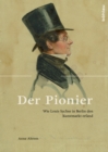 Image for Der Pionier: Wie Louis Sachse in Berlin Den Kunstmarkt Erfand