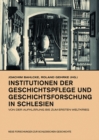 Image for Institutionen der Geschichtspflege und Geschichtsforschung in Schlesien: Von der Aufklarung bis zum Ersten Weltkrieg
