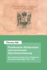 Image for Partikularer Zivilprozess und territoriale Gerichtsverfassung: Das weltliche Hofgericht in Paderborn und seine Ordnungen 1587-1720