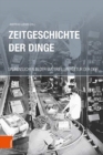 Image for Zeitgeschichte der Dinge : Spurensuchen in der materiellen Kultur der DDR