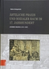Image for Arztliche Praxis und sozialer Raum im 17. Jahrhundert : Johannes Magirus (1615-1697)