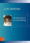 Image for Lou Koster : Komponieren in Luxemburg
