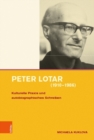 Image for Peter Lotar (1910-1986) : Kulturelle Praxis und autobiographisches Schreiben