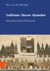 Image for Traditionen, Zasuren, Dynamiken : 600 Jahre Universitat Rostock. Im Auftrag des Rektors der Universitat