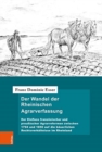 Image for Der Wandel der Rheinischen Agrarverfassung : Der Einfluss franzoesischer und preussischer Agrarreformen zwischen 1794 und 1850 auf die bauerlichen Rechtsverhaltnisse im Rheinland