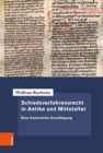 Image for Schiedsverfahrensrecht in Antike und Mittelalter : Eine historische Grundlegung
