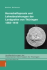 Image for Herrschaftspraxis und Lehnsbeziehungen der Landgrafen von Thuringen 1382–1440