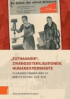 Image for Euthanasie&#39;, Zwangssterilisationen, Humanexperimente : NS-Medizinverbrechen an Rhein und Sieg 1933-1945