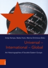 Image for Universal – International – Global : Art Historiographies of Socialist Eastern Europe