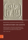 Image for Schwestern im Geiste : Briefwechsel zwischen Grossherzogin Alexandrine von Mecklenburg-Schwerin und Koenigin Elisabeth von Preussen
