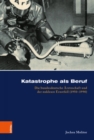 Image for Katastrophe als Beruf : Die bundesdeutsche arzteschaft und der nukleare Ernstfall (19501990)
