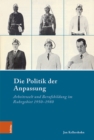 Image for Die Politik der Anpassung : Arbeitswelt und Berufsbildung im Ruhrgebiet 1950-1980