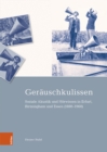 Image for Gerauschkulissen : Soziale Akustik und Horwissen in Erfurt, Birmingham und Essen (18801960)
