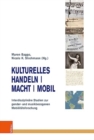 Image for Kulturelles Handeln | Macht | Mobil : Interdisziplinare Studien zur gender- und musikbezogenen Mobilitatsforschung