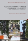 Image for Geschichtskulturelle Transformationen : Kontroversen, Akteure, Zeitpraktiken