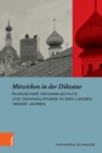 Image for Mitwirken in der Diktatur : Russischer Denkmalschutz und Denkmalpflege in den langen 1960er Jahren