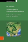 Image for Siebenburgen im sudosteuropaischen Raum : Studien zur Siedlungsgeschichte des 9.-14. Jahrhunderts